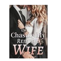 I heard Grandma and Pierce talked about. . Chasing my rejected wife pdf